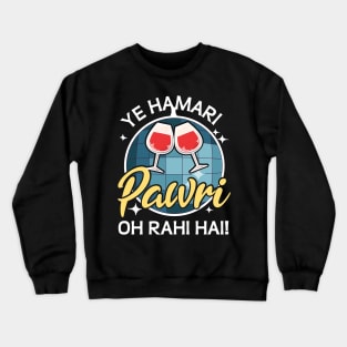 Ye Hamari Pawri Oh rahi hai Hindi Meme Quote Party design Crewneck Sweatshirt